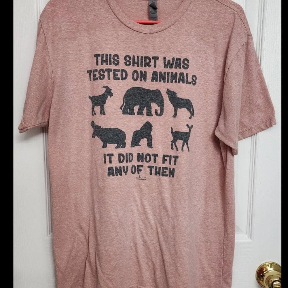 This Shirt Was Tested On Animals It Did Not Fit Any Of Them Large